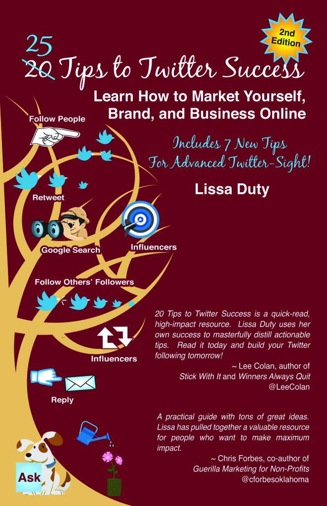 25 Tips to Twitter Success: Learn How to Market Yourself, Brand, and Business Online, Includes 7 New Tips for Advanced Twitter-Sight by Lissa Duty